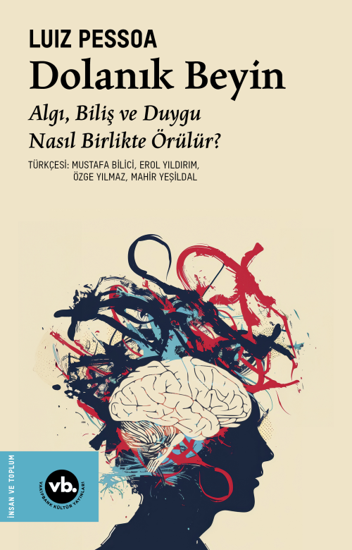 Dolanık Beyin;Algı, Biliş ve Duygu Nasıl Birlikte Örülür ? - Luiz Pess