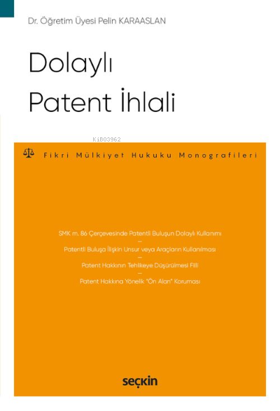 Dolaylı Patent İhlali;Fikri Mülkiyet Hukuku Monografileri - Pelin Kara