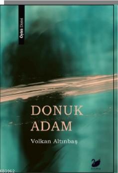 Donuk Adam - Volkan Altınbaş | Yeni ve İkinci El Ucuz Kitabın Adresi