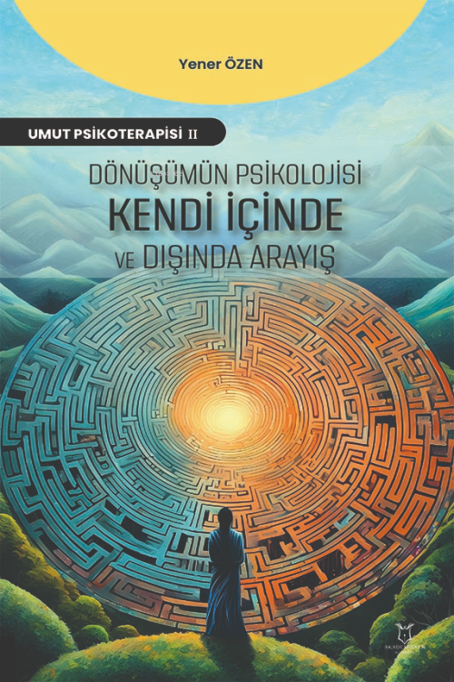 Dönüşümün Psikolojisi: Kendi İçinde ve Dışında Arayış - Yener Özen | Y