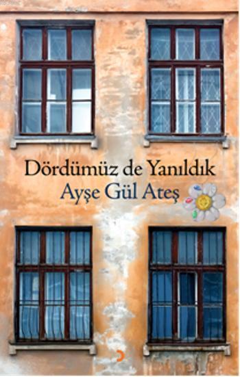 Dördümüz de Yanıldık - Ayşe Gül Ateş | Yeni ve İkinci El Ucuz Kitabın 