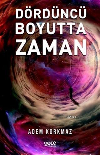 Dördüncü Boyutta Zaman - Adem Korkmaz | Yeni ve İkinci El Ucuz Kitabın