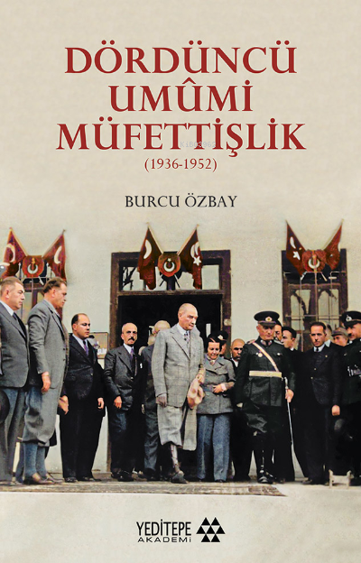 Dördüncü Umûmi Müfettişlik;(1936-1952) - Burcu Özbay | Yeni ve İkinci 