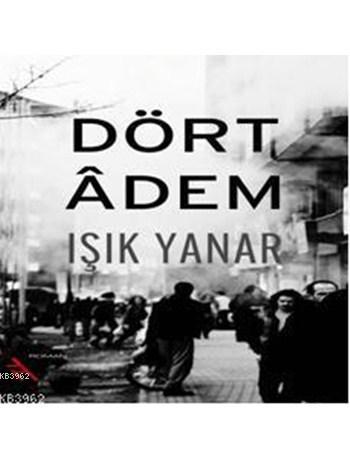 Dört Adem - Işık Yanar | Yeni ve İkinci El Ucuz Kitabın Adresi