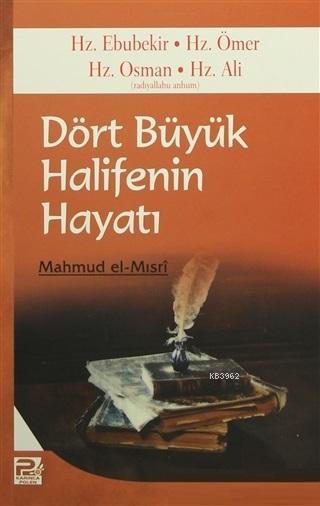 Dört Büyük Halifenin Hayatı - Mahmud el-Mısri Ebu Ammar | Yeni ve İkin