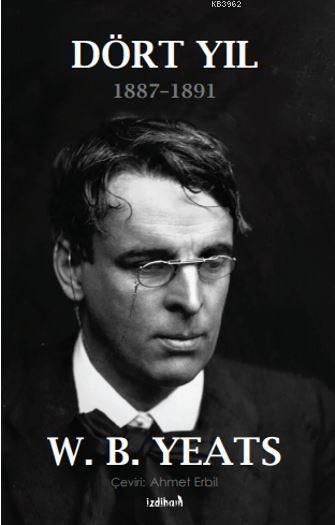 Dört Yıl (1887-1891) - Willlia Butler Yeats | Yeni ve İkinci El Ucuz K