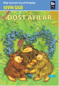 Dost Ayılar - Sevin İzgü | Yeni ve İkinci El Ucuz Kitabın Adresi