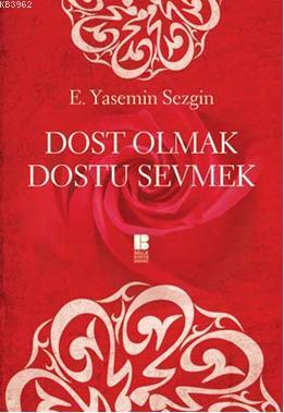 Dost Olmak Dostu Sevmek - E. Yasemin Sezgin | Yeni ve İkinci El Ucuz K