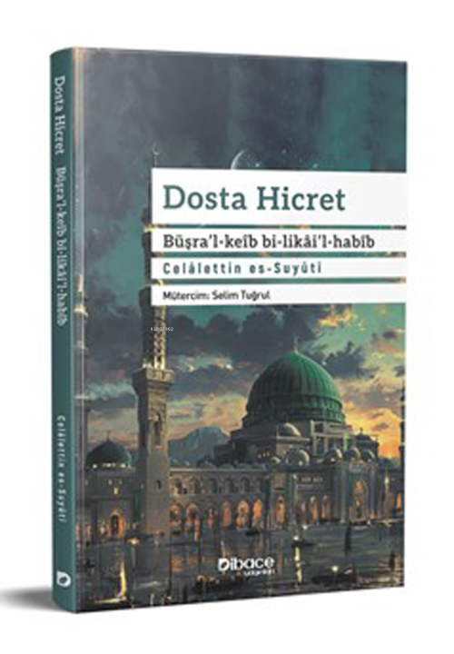 Dosta Hicret - Büşra’l-Keib Bi- Likai’l-Habib - Celâlettin es - Suyûti