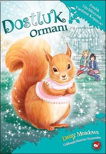 Dostluk Ormanı-5 / Fındık Tüylükuyruk Yardıma Koşuyor! - Daisy Meadows