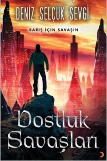 Dostluk Savaşları - Deniz Selçuk Sevgi | Yeni ve İkinci El Ucuz Kitabı