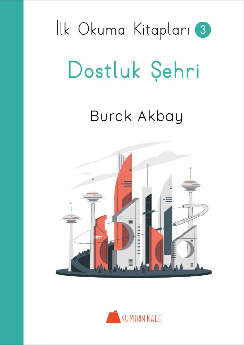 Dostluk Şehri - İlk Okuma Kitapları 3 - Burak Akbay | Yeni ve İkinci E