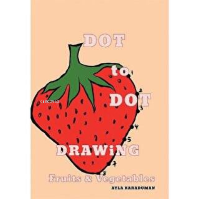 Dot to Dot Drawing Fruits Vegetables - Ayla Karaduman | Yeni ve İkinci