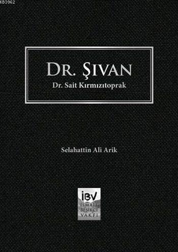 Dr. Şivan - Dr. Sait Kırmızıtoprak (Ciltli) - Selahattin Ali Arik | Ye