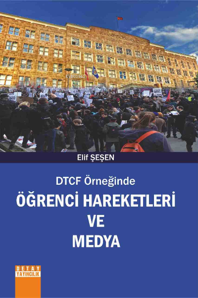 Dtcf Örneğinde Öğrenci Hareketleri Ve Medya - Elif Şeşen | Yeni ve İki