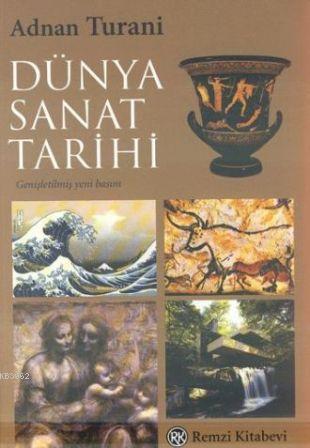 Dünya Sanat Tarihi - Adnan Turani | Yeni ve İkinci El Ucuz Kitabın Adr