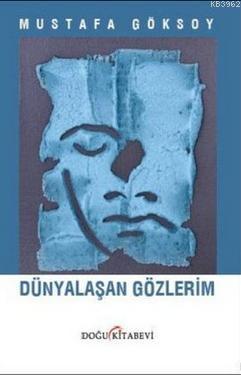 Dünyalaşan Gözlerim - Mustafa Göksoy | Yeni ve İkinci El Ucuz Kitabın 