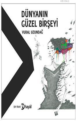 Dünyanın Güzel Birşeyi - Vural Uzundağ | Yeni ve İkinci El Ucuz Kitabı