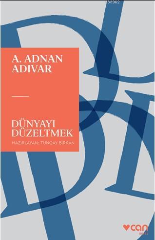 Dünyayı Düzeltmek - A. Adnan Adıvar | Yeni ve İkinci El Ucuz Kitabın A