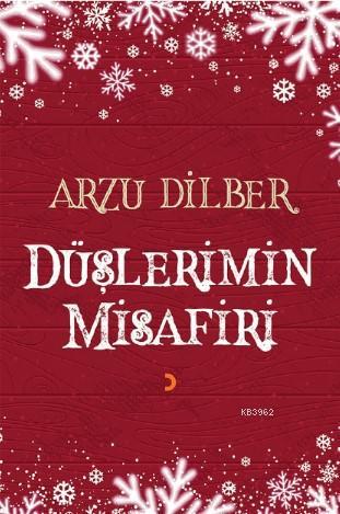 Düşlerimin Misafiri - Arzu Dilber | Yeni ve İkinci El Ucuz Kitabın Adr