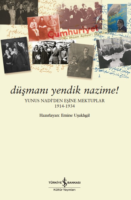 Düşmanı Yendik Nazime! – Yunus Nadi’den Eşine Mektuplar (1914-1934) - 