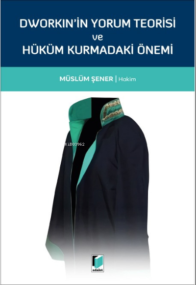 Dworkin'in Yorum Teorisi ve Hüküm Kurmadaki Önemi - Müslüm Şener | Yen