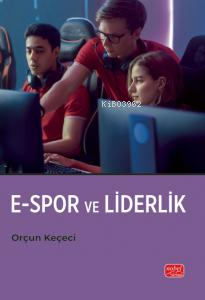 E-Spor ve Liderlik - Orçun Keçeci | Yeni ve İkinci El Ucuz Kitabın Adr