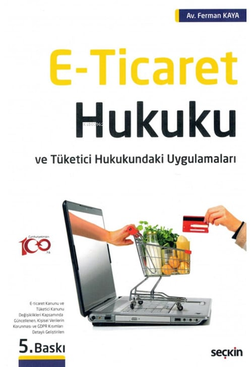 E-Ticaret Hukuku ve Tüketici Hukukundaki Uygulamaları - Ferman Kaya | 