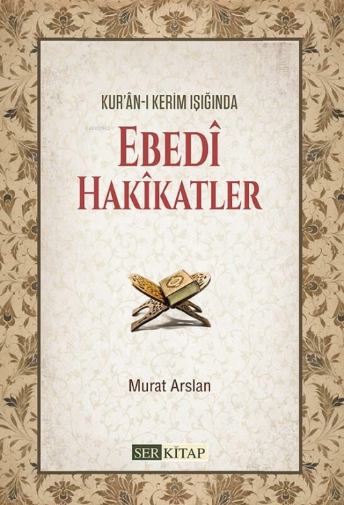 Ebedi Hakikatler;Kur'anı Kerim Işığında - Murat Arslan | Yeni ve İkinc