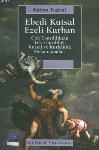 Ebedi Kutsal Ezeli Kurban - Saime Tuğrul | Yeni ve İkinci El Ucuz Kita