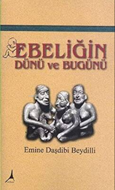 Ebeliğin Dünü ve Bugünü - Emine Daşdibi Beydilli- | Yeni ve İkinci El 