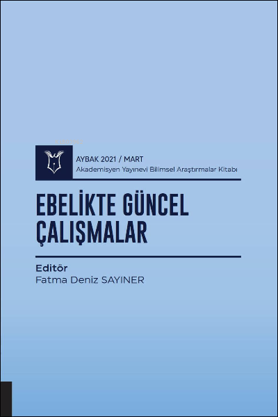 Ebelikte Güncel Çalışmalar ( AYBAK 2021 Mart ) - Fatma Deniz Sayıner |