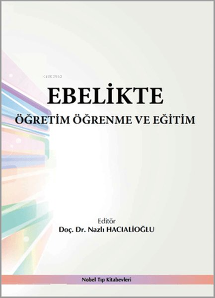 Ebelikte Öğretim Öğrenme ve Eğitim - Nazlı Hacıalioğlu | Yeni ve İkinc