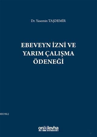 Ebeveyn İzni ve Yarım Çalışma Ödeneği - Yasemin Taşdemir | Yeni ve İki