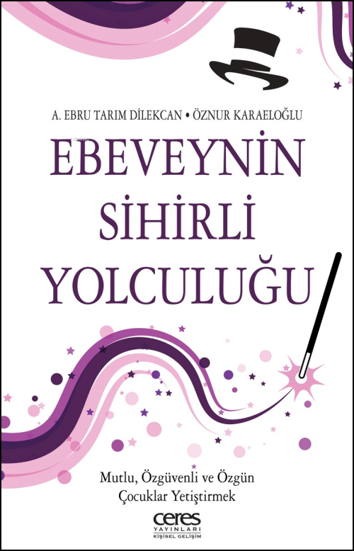 Ebeveynin Sihirli Yolculuğu;Mutlu, Özgüvenli ve Özgün Çocuklar Yetişti