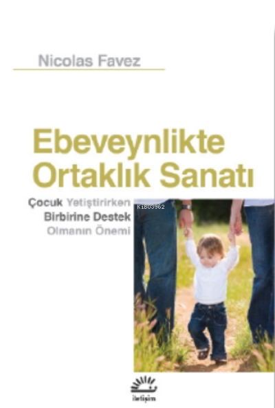 Ebeveynlikte Ortalık Sanatı - Nicolas Favez | Yeni ve İkinci El Ucuz K