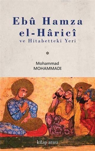 Ebu Hamza el-Harici ve Hitabetteki Yeri - Mohammad Mohammadı | Yeni ve