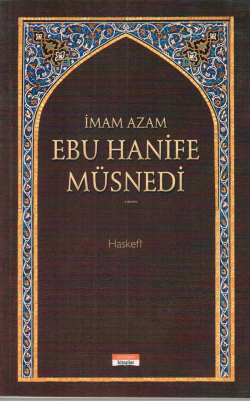 Ebu Hanife Müsnedi - İmam Âzam | Yeni ve İkinci El Ucuz Kitabın Adresi