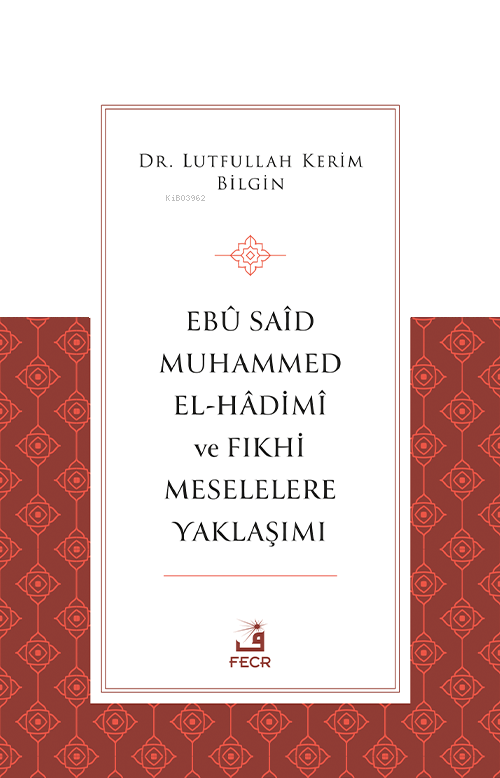 Ebû Saîd Muhammed el-Hâdimî ve Fıkhi Meselelere Yaklaşımı - Lutfullah 