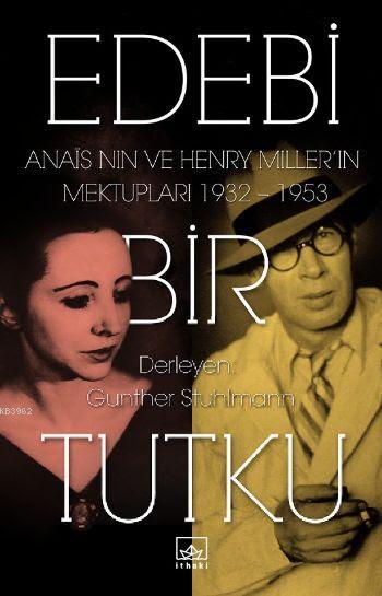 Edebi Bir Tutku Anais Nin Ve Henry Millerin Mektupları - Henry Miller 