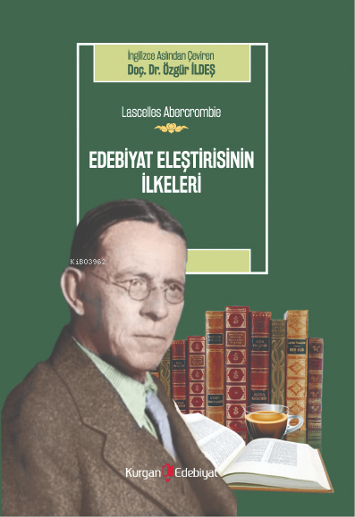 Edebiyat Eleştirisinin İlkeleri - Lascelles Abercrombie | Yeni ve İkin