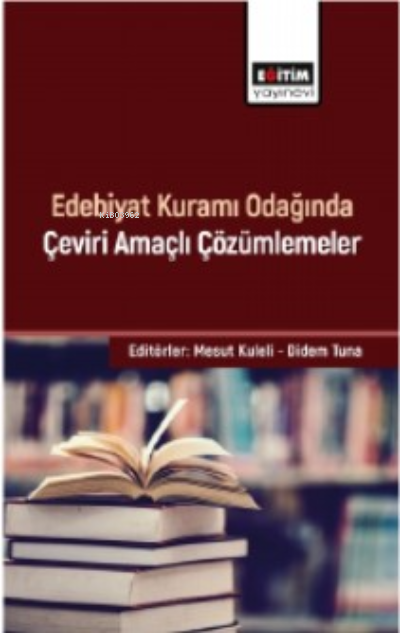 Edebiyat Kuramı Odağında Çeviri Amaçlı Çözümlemeler - Mesut Kuleli | Y