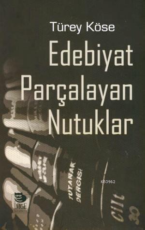 Edebiyat Parçalayan Nutuklar - Türey Köse | Yeni ve İkinci El Ucuz Kit