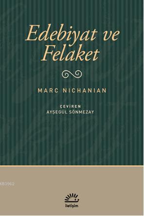 Edebiyat ve Felaket - Marc Nichanian | Yeni ve İkinci El Ucuz Kitabın 