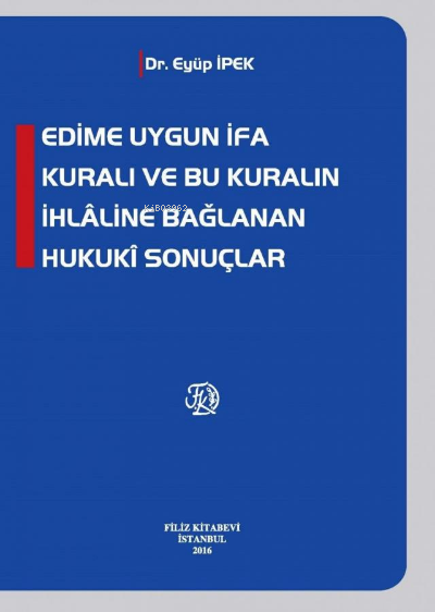 Edime Uygun İfa Kuralı Ve Bu Kuralın İhlâline Bağlanan Hukukî Sonuçlar