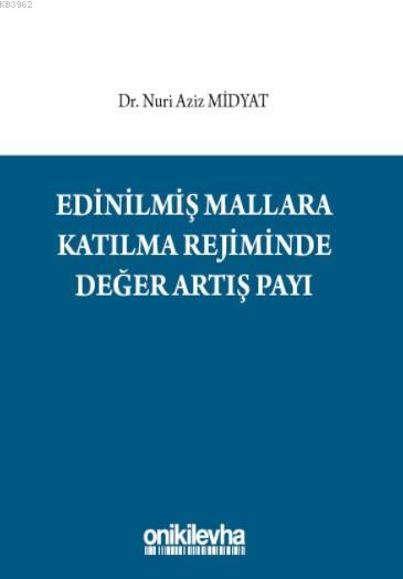 Edinilmiş Mallara Katılma Rejiminde Değer Artış Payı - Nuri Aziz Midya