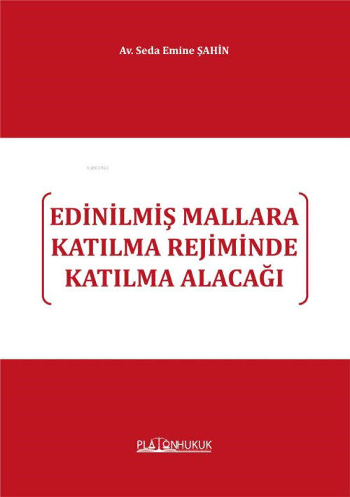 Edinilmiş Mallara Katılma Rejiminde Katılma Alacağı - Seda Emine Şahin