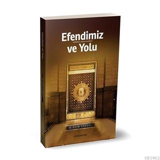 Efendimiz ve Yolu - M.Asım Köksal | Yeni ve İkinci El Ucuz Kitabın Adr