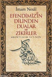 Efendimizin Dilinden Dualar ve Zikirler - İmam Nesâî | Yeni ve İkinci 