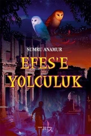 Efes'e Yolculuk - Sumru Anamur | Yeni ve İkinci El Ucuz Kitabın Adresi